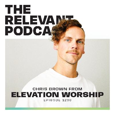 Episode 1290: Elevation Worship's Chris Brown, Plus the Faith Revival in Pro Sports Episode 1290: Elevation Worship's Chris Brown, Plus the Faith Revival in Pro Sports