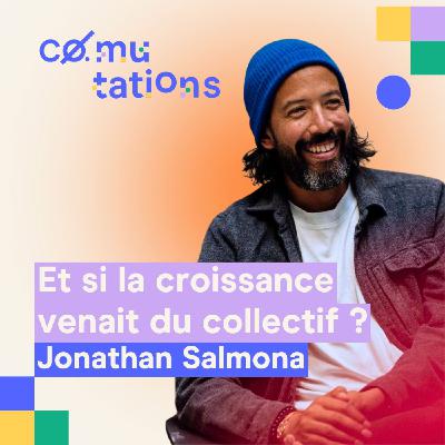 Et si la croissance venait avant tout du collectif ? avec Jonathan Salmona de Shodo.
