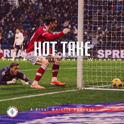 HOT TAKE Preston North End v Wrexham HOT TAKE Preston North End v Wrexham