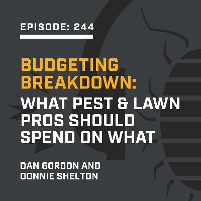 Episode 244:  Budgeting Breakdown: What Pest & Lawn Pros Should Spend On What