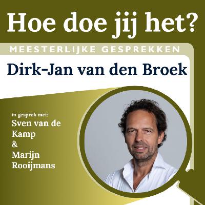 'Hoe doe jij het?' met Dirk-Jan van den Broek