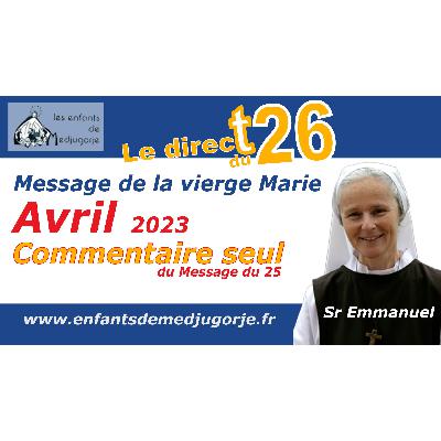 Avril 2023, message du 25 et commentaire par Soeur Emmanuel de Medjugorje Avril 2023, message du 25 et commentaire par Soeur Emmanuel de Medjugorje