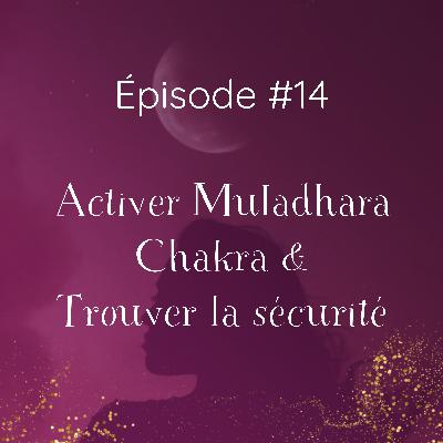#14 Activer Muladhara Chakra & Trouver la sécurité