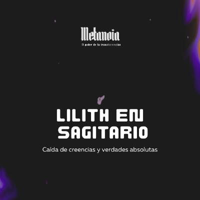 Lilith en Sagitario 🔥 Lilith en Sagitario 🔥