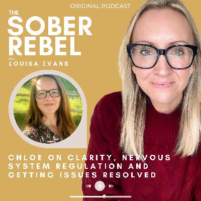 Chloe on Clarity, Nervous System Regulation and Getting Issues Resolved
