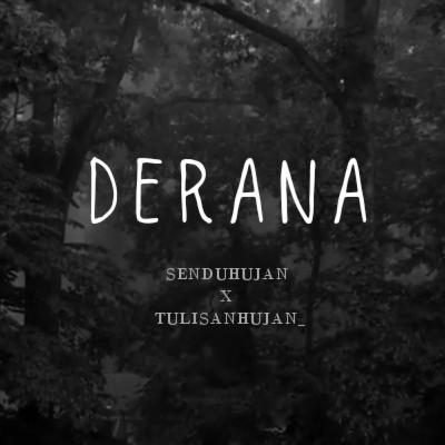DERANA X Tulisanhujan_