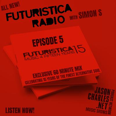 FUTURISTICA RADIO with Simon S Episode 5 "Futuristica 15"