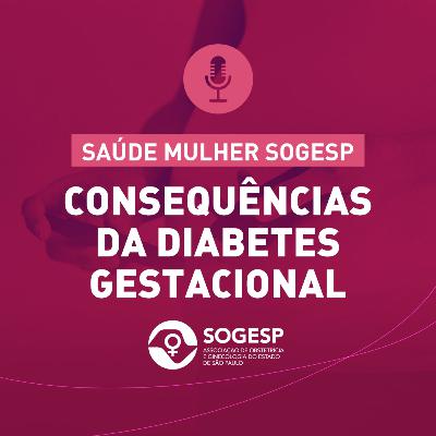 Consequências da Diabetes Gestacional