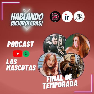 Hablando Bichiroladas sobre Las Mascotas (Cap 10)