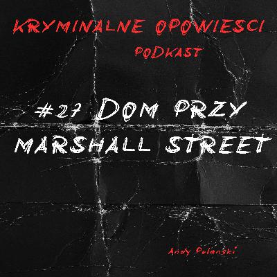 27. Dom przy Marshall Street. Potwór z Filadelfii - USA.