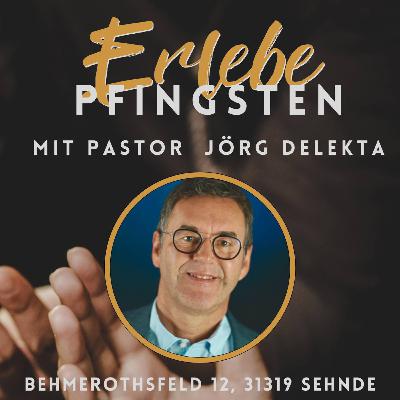 ERLEBE PFINGSTEN // Predigt Pastor Jörg Delekta // 19.05.2024 ERLEBE PFINGSTEN // Predigt Pastor Jörg Delekta // 19.05.2024