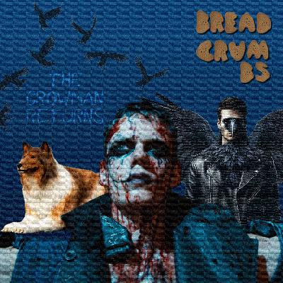 BREADCRUMBS – The Crowman Returns - The Pod Charles Cinecast BREADCRUMBS – The Crowman Returns - The Pod Charles Cinecast