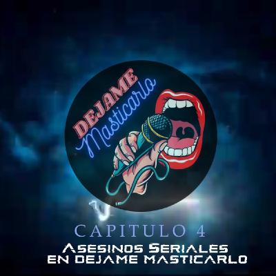 Capitulo 4. Asesinos Seriales Capitulo 4. Asesinos Seriales