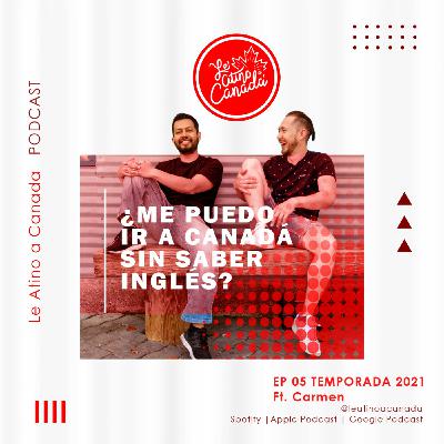 ¿Me puedo ir a Canadá sin saber inglés? Ft Carmen (@mexicanintoronto)