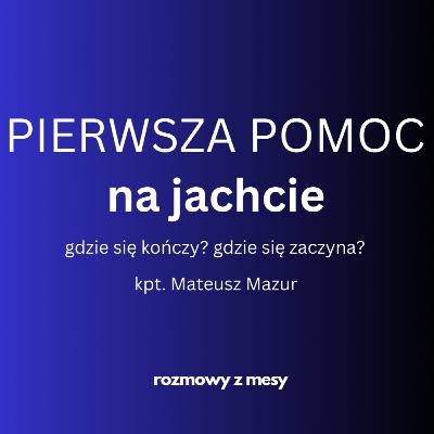 PIERWSZA POMOC na jachcie - Rozmowy z Mesy - sezon 2 odcinek 28
