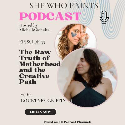 The Raw Truth on Motherhood and The Creative Path with Courtney Griffin The Raw Truth on Motherhood and The Creative Path with Courtney Griffin