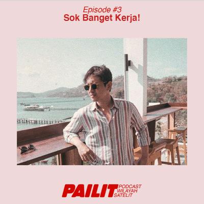 Eps 3 - Sok Banget Kerja!