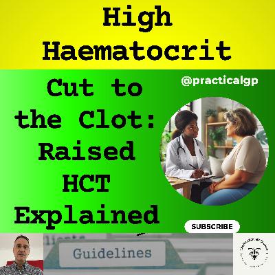 Podcast - Cut to the Clot: Raised HCT Explained