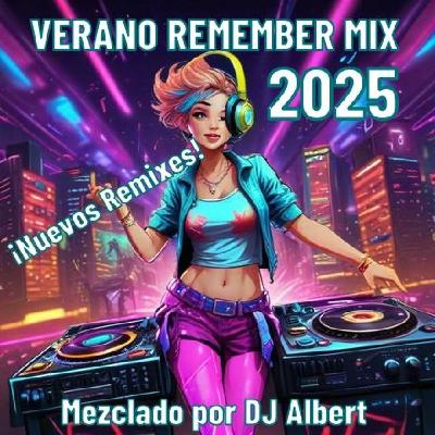 VERANO REMEMBER MIX 2025 Mezclado por DJ Albert
