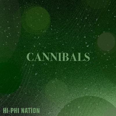 Cannibals Cannibals