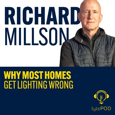 Luxury Living: Why Most Homes Get Lighting Wrong - Richard Millson