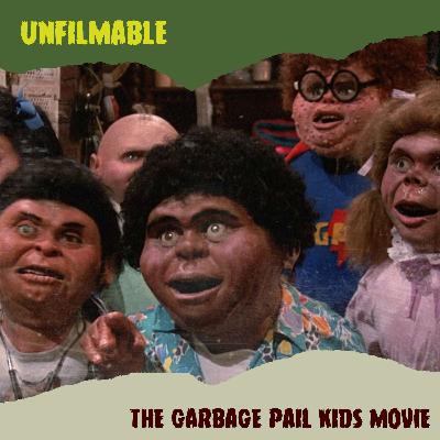 Episode 58: Garbage Pail Kids Movie