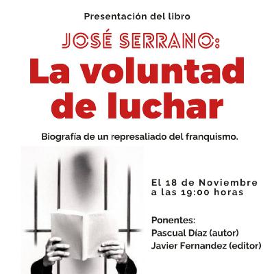 Presentación del libro José Serrano: la voluntad de luchar
