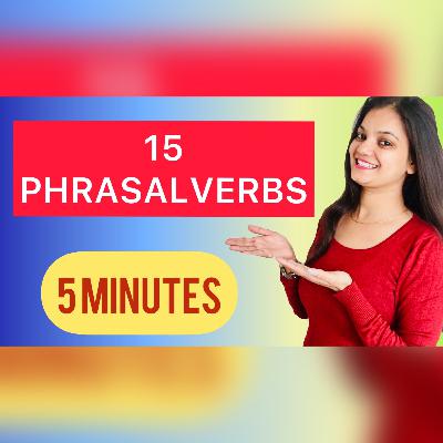 [15 Common Phrasal Verbs ] Frequently Used in Daily English Conversations [Phrasal Verbs in English]