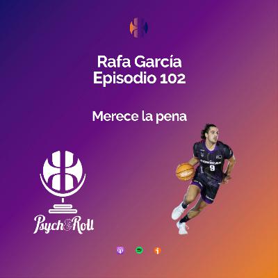 Rafa García. Merece la pena - Episodio 102