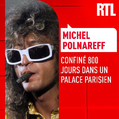 L'INTÉGRALE - Michel Polnareff, confiné 800 jours dans un palace parisien