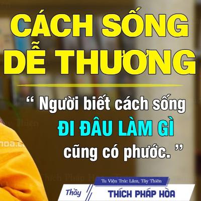 Sống dễ thương thì phước sẽ đến - Thầy Thích Pháp Hòa