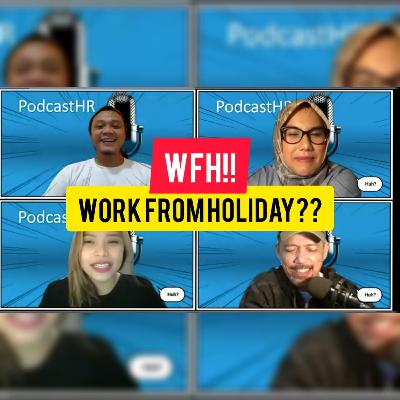 PodcastHR 🎙 - WFH ‼️ Work From Holiday ❓❓