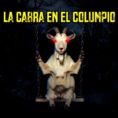La Cabra en el Columpio - Experiencia Paranormal