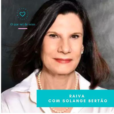 T2 #3 Raiva, com Solange Bertão