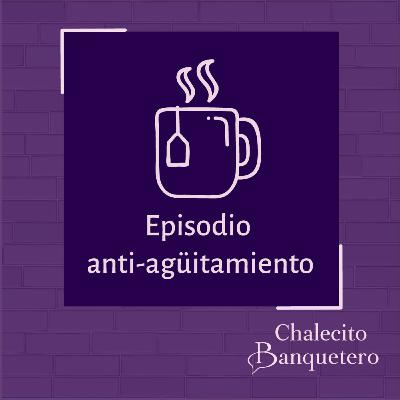 Episodio anti-agüitamiento.