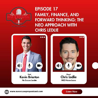 Episode 17: Family, Finance, and Forward Thinking: The NEO Approach with Chris Ledlie