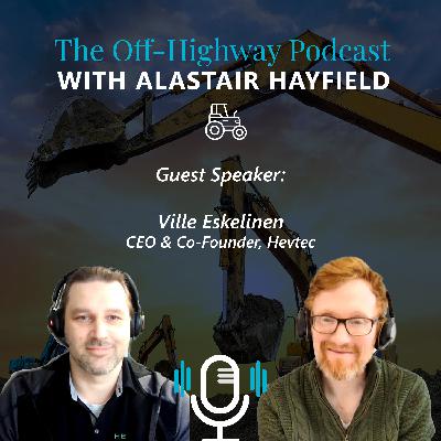 Off-Highway Podcast - with Ville Eskelinen (Hevtec)