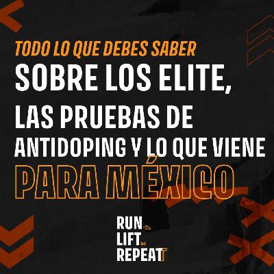 Todo lo que debes saber sobre los ELITE, las pruebas de antidoping y lo que viene para México