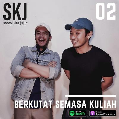 02 | Berkutat Semasa Kuliah