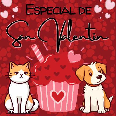 EPISODIO 02 | San Valentin: Amor y Pasión