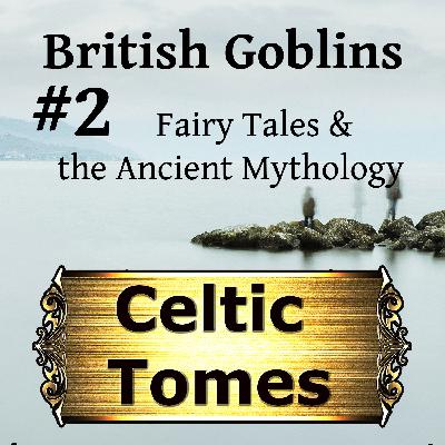 Fairy Tales and Ancient Mythology - British Goblins CT002 Fairy Tales and Ancient Mythology - British Goblins CT002