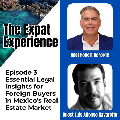 Essential Legal Insights for Foreign Buyers in Mexico's Real Estate Market with Luis Alfonso Navarette Essential Legal Insights for Foreign Buyers in Mexico's Real Estate Market with Luis Alfonso Navarette