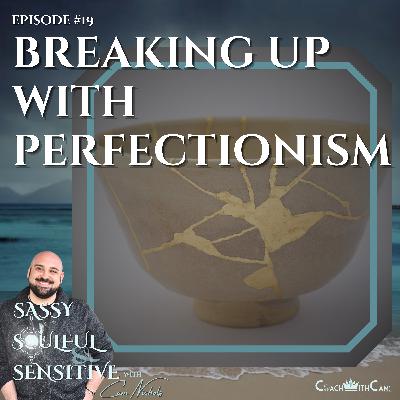 Breaking Up With Perfectionism
