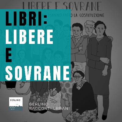 Puntata #5: Libri - Libere e Sovrane, le donne che hanno fatto la costituzione