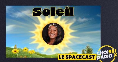 SPACECAST: SOLEIL!
