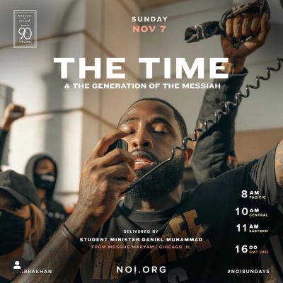 The Time & The Generation Of The Messiah - Student Minister Daniel Muhammad The Time & The Generation Of The Messiah - Student Minister Daniel Muhammad