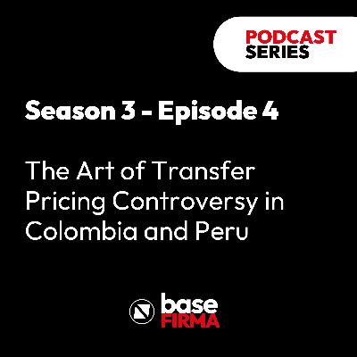 The Art of Transfer Pricing Controversy in Colombia and Peru The Art of Transfer Pricing Controversy in Colombia and Peru
