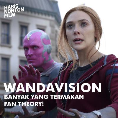 WandaVision - Banyak yang Termakan Fan Theory!