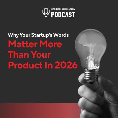 Why Your Startup’s Words Matter More Than Your Product in 2026