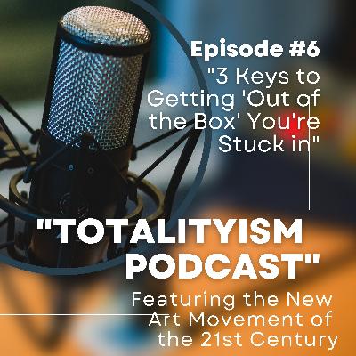 Episode 6: "3 Keys to Getting 'Out of The Box' You're Stuck in Episode 6: "3 Keys to Getting 'Out of The Box' You're Stuck in